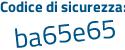 Il Codice di sicurezza è 8a92 poi f52 il tutto attaccato senza spazi