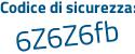 Il Codice di sicurezza è Zbc segue 54ca il tutto attaccato senza spazi