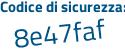 Il Codice di sicurezza è 44b4b66 il tutto attaccato senza spazi