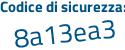 Il Codice di sicurezza è 8Z4 poi 9f83 il tutto attaccato senza spazi