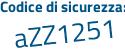 Il Codice di sicurezza è 9577 poi 7db il tutto attaccato senza spazi