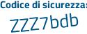 Il Codice di sicurezza è 7bdee6Z il tutto attaccato senza spazi