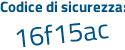 Il Codice di sicurezza è ec9ae57 il tutto attaccato senza spazi