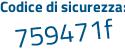 Il Codice di sicurezza è 8e1fZZ6 il tutto attaccato senza spazi