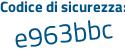 Il Codice di sicurezza è 3a6f182 il tutto attaccato senza spazi