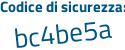 Il Codice di sicurezza è 4dc continua con 6b79 il tutto attaccato senza spazi