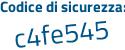 Il Codice di sicurezza è e1Z2e segue 1e il tutto attaccato senza spazi