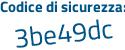 Il Codice di sicurezza è 8Z68d26 il tutto attaccato senza spazi