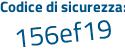 Il Codice di sicurezza è 472ccdc il tutto attaccato senza spazi