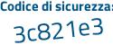 Il Codice di sicurezza è 4e1 continua con 357c il tutto attaccato senza spazi