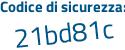 Il Codice di sicurezza è 75a poi 4edZ il tutto attaccato senza spazi