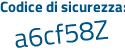 Il Codice di sicurezza è 319ZfZ8 il tutto attaccato senza spazi