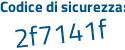 Il Codice di sicurezza è 22 segue 9Zd42 il tutto attaccato senza spazi