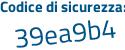 Il Codice di sicurezza è a poi 75dZc6 il tutto attaccato senza spazi