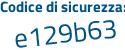 Il Codice di sicurezza è 67d poi 723f il tutto attaccato senza spazi