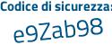 Il Codice di sicurezza è f9e5e41 il tutto attaccato senza spazi