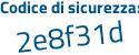 Il Codice di sicurezza è 7 continua con 854c91 il tutto attaccato senza spazi