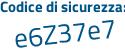 Il Codice di sicurezza è ce8 poi eff1 il tutto attaccato senza spazi