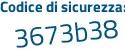 Il Codice di sicurezza è 63a segue aff5 il tutto attaccato senza spazi