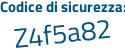 Il Codice di sicurezza è Zcaf1c6 il tutto attaccato senza spazi