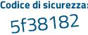 Il Codice di sicurezza è 1f52748 il tutto attaccato senza spazi