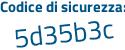 Il Codice di sicurezza è 6b5 poi 2baf il tutto attaccato senza spazi