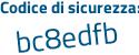 Il Codice di sicurezza è e42 continua con 6b3Z il tutto attaccato senza spazi