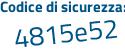 Il Codice di sicurezza è 3cd18 poi 8e il tutto attaccato senza spazi