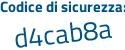 Il Codice di sicurezza è 4 poi a9558f il tutto attaccato senza spazi