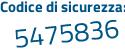 Il Codice di sicurezza è 5 segue 219168 il tutto attaccato senza spazi