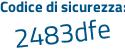 Il Codice di sicurezza è 3e6a7e9 il tutto attaccato senza spazi