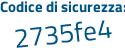 Il Codice di sicurezza è Z82ad segue 39 il tutto attaccato senza spazi