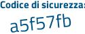 Il Codice di sicurezza è 6 poi Z13a1Z il tutto attaccato senza spazi