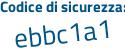 Il Codice di sicurezza è cZ84b48 il tutto attaccato senza spazi