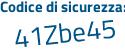 Il Codice di sicurezza è d87Z476 il tutto attaccato senza spazi