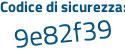 Il Codice di sicurezza è aed9347 il tutto attaccato senza spazi