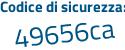 Il Codice di sicurezza è 85854 continua con 9d il tutto attaccato senza spazi