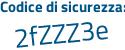 Il Codice di sicurezza è f poi Zdb6ae il tutto attaccato senza spazi