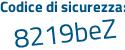 Il Codice di sicurezza è f segue 73cZ57 il tutto attaccato senza spazi