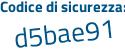 Il Codice di sicurezza è b4737bf il tutto attaccato senza spazi