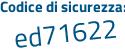 Il Codice di sicurezza è a124 poi 41e il tutto attaccato senza spazi