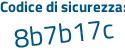 Il Codice di sicurezza è b poi 193226 il tutto attaccato senza spazi