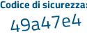 Il Codice di sicurezza è ca658 poi e6 il tutto attaccato senza spazi