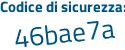 Il Codice di sicurezza è ef1b1eZ il tutto attaccato senza spazi