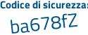 Il Codice di sicurezza è 4b6b6 segue Z7 il tutto attaccato senza spazi