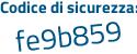 Il Codice di sicurezza è f88 continua con 241b il tutto attaccato senza spazi