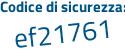 Il Codice di sicurezza è 7329Z97 il tutto attaccato senza spazi