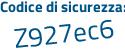 Il Codice di sicurezza è Zc82c segue 43 il tutto attaccato senza spazi