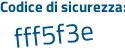 Il Codice di sicurezza è f9932 continua con 24 il tutto attaccato senza spazi