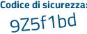 Il Codice di sicurezza è 6dffb5b il tutto attaccato senza spazi